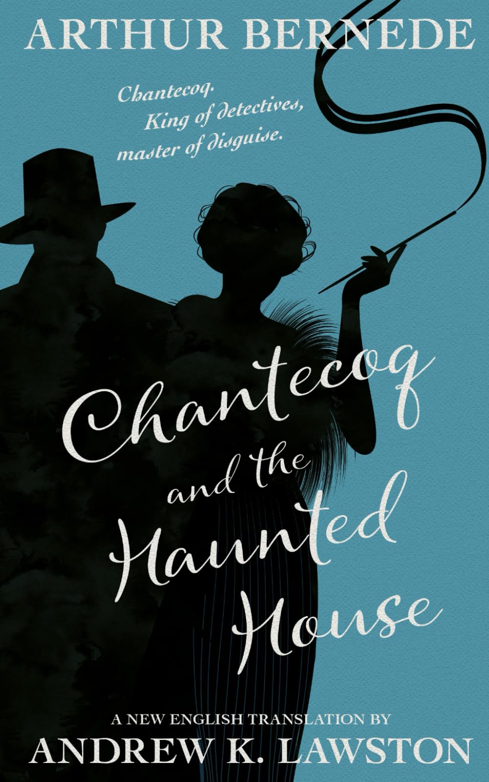Chantecoq and the Haunted House (The Further Exploits of Chantecoq)