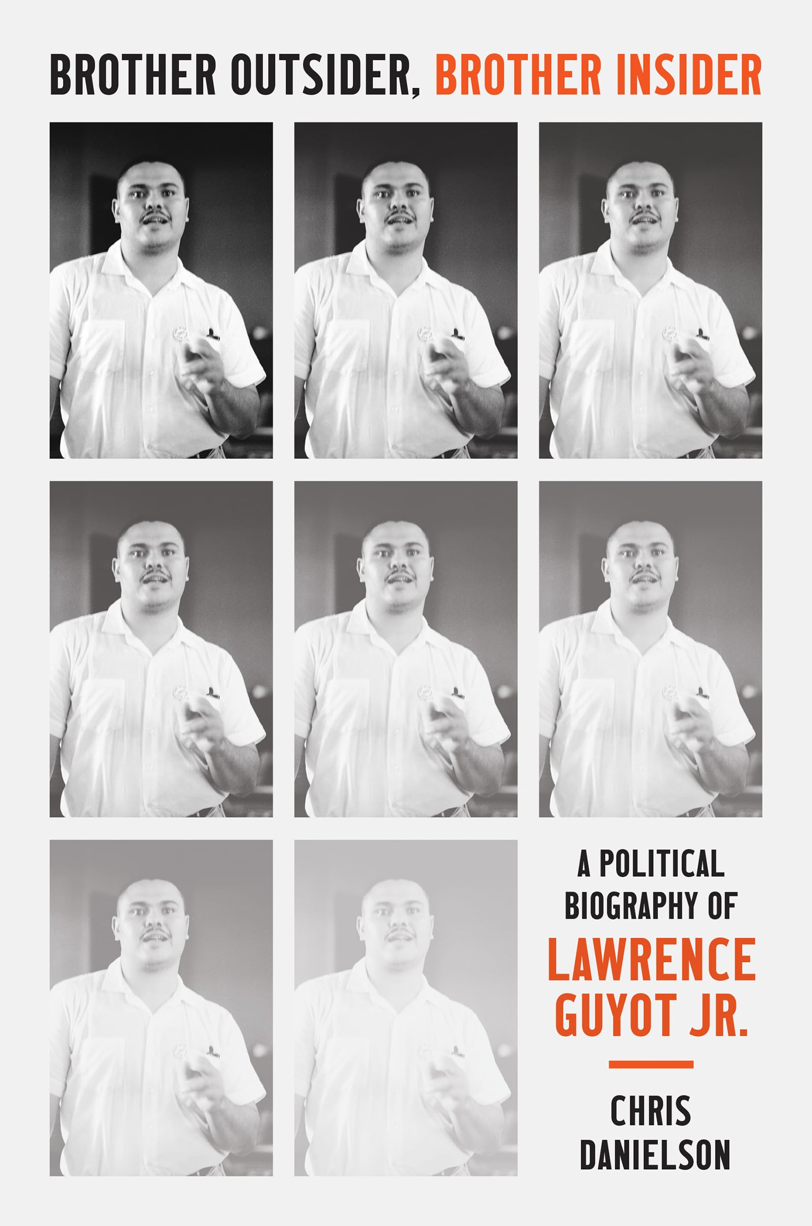 Brother Outsider, Brother Insider: A Political Biography of Lawrence Guyot Jr. (The John Hope Franklin Series in African American History and Culture)