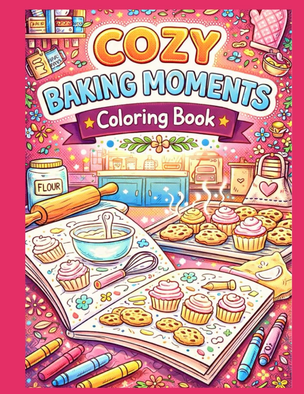 Cozy Baking Moments Coloring Book: Bold & Easy Cute Baking Pages for Relaxation and Stress Relief