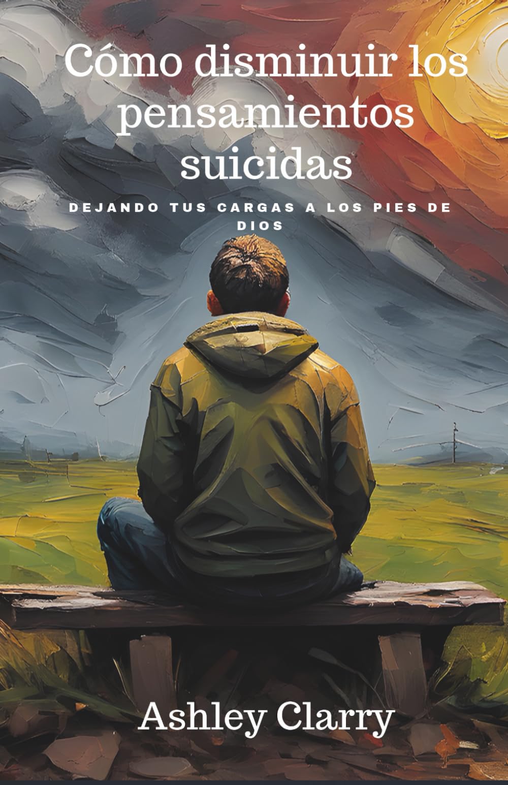 Cómo disminuir los pensamientos suicidas:: Rompe el ciclo de la desesperación y recupera el control de tu vida. Este libro te ofrece un camino de regreso a la paz cuando tu mente se siente insegura
