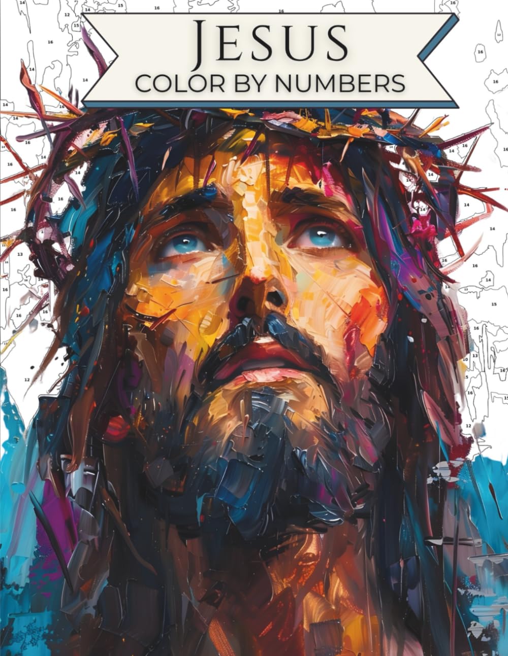 Jesus Color by Number Painting for Adults, Easy Christian Coloring Book: Relaxing Jesus Coloring Book for Adults, Color by Numbers of Jesus Christ for ... Gift for Adults, Teens and Toddlers