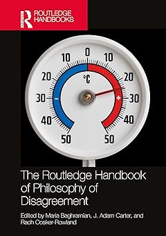 The Routledge Handbook of Philosophy of Disagreement