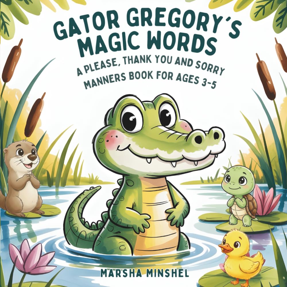 Gator Gregory’s Magic Words: A Please, Thank You, and Sorry Manners Book for Ages 3–5