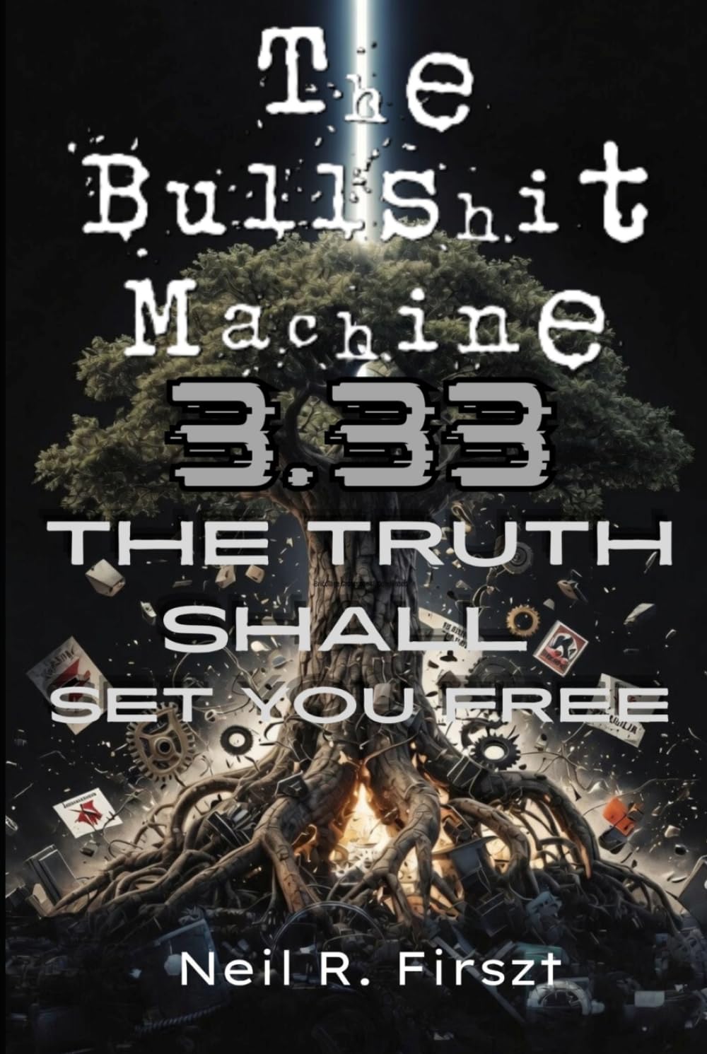 The Bullshit Machine 3.33: The Truth Shall Set You Free (The Bullshit Machine Trinity)