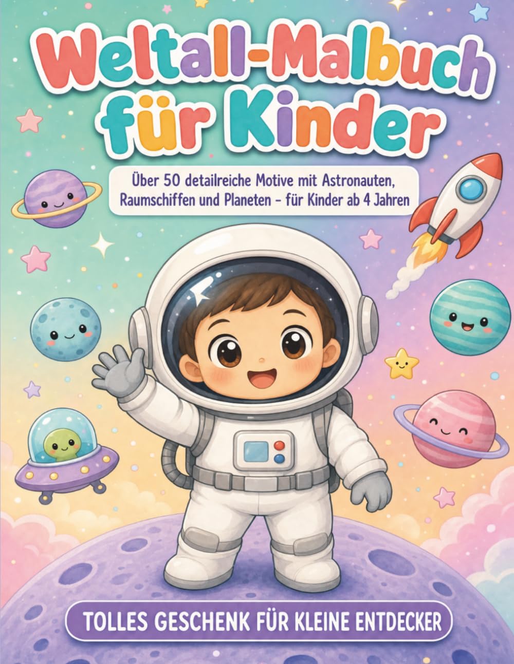 Weltall-Malbuch für Kinder: Über 50 detailreiche Motive mit Astronauten, Raumschiffen und Planeten - für Kinder ab 4 Jahren