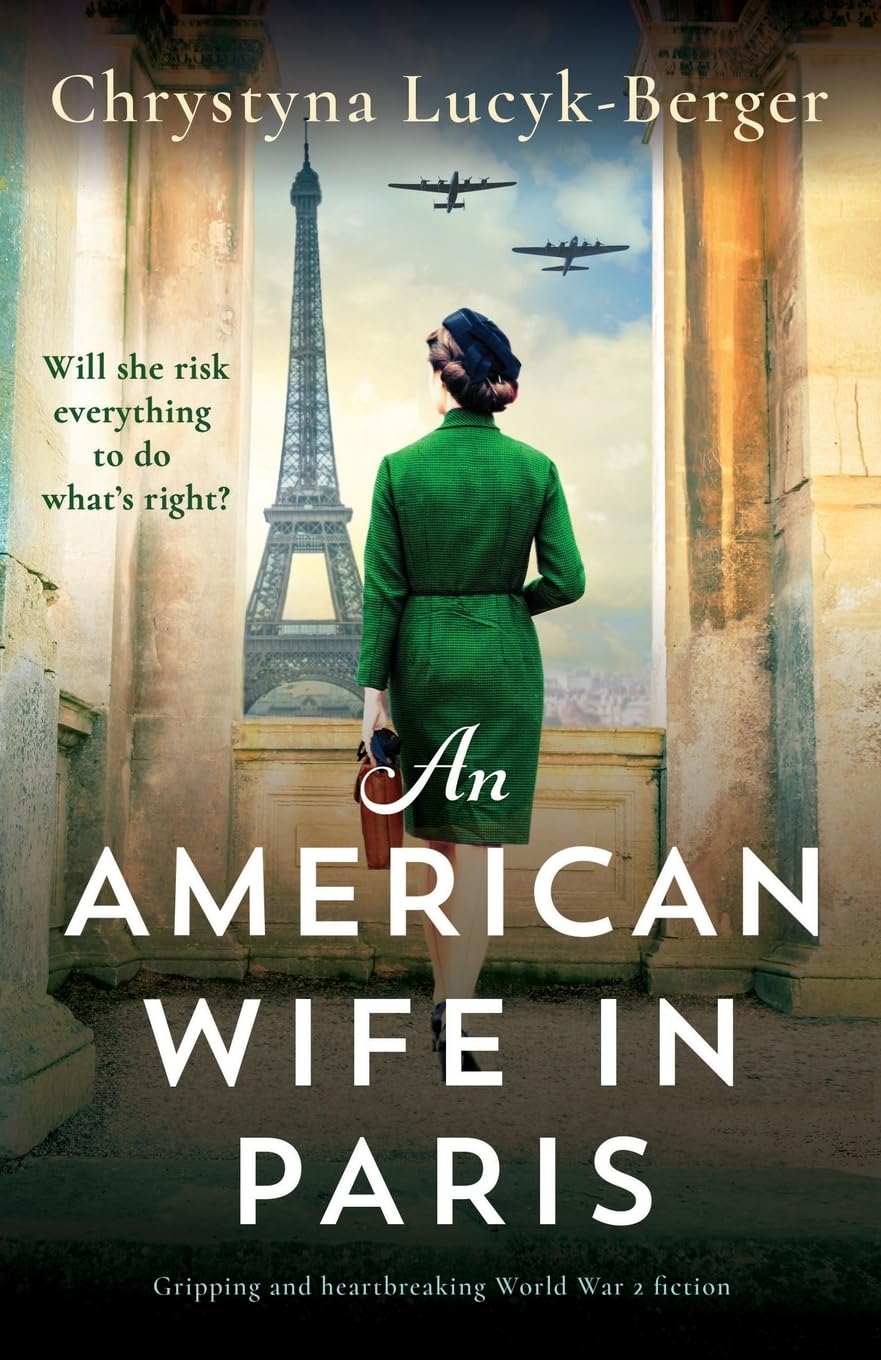 An American Wife in Paris: Gripping and heartbreaking World War 2 fiction (The Diplomat's Wife)