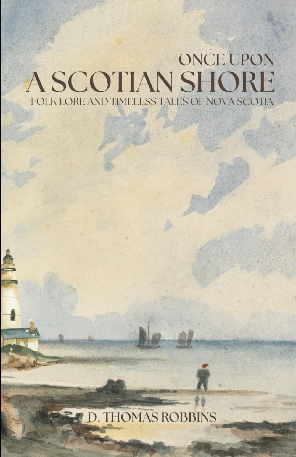 Once Upon a Scotian Shore: Folk Lore and Timeless Tales of Nova Scotia
