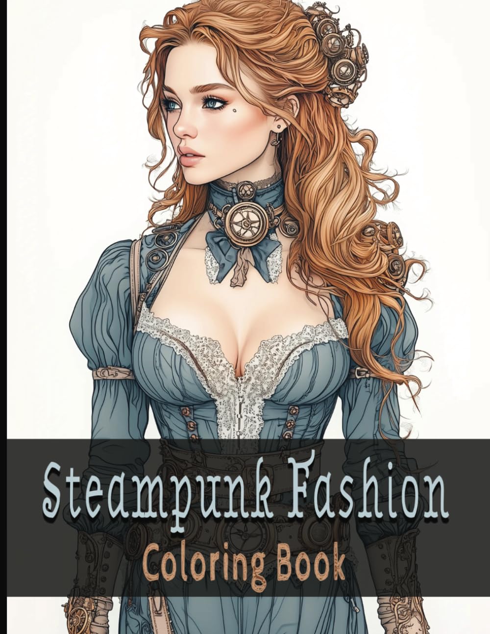 Steampunk Fashion: A Creative Coloring Journey Through Victorian and Steampunk Style