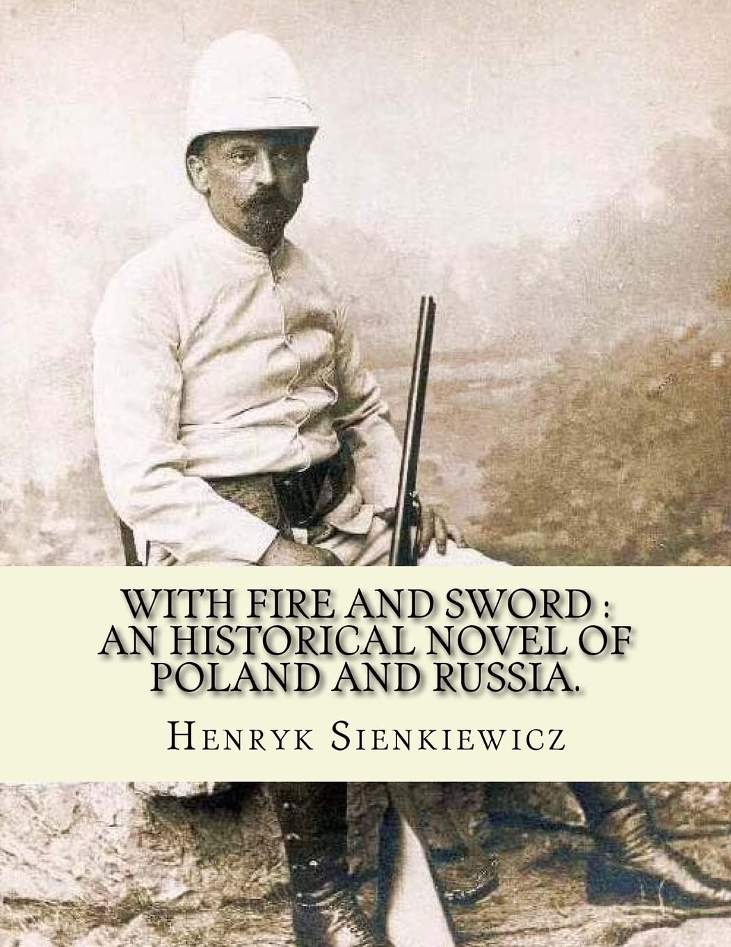 With fire and sword : an historical novel of Poland and Russia.: By: Henryk Sienkiewicz, translated from the polish By:Jeremiah Curtin.With Fire and ... Deluge (Potop, 1886) and Fire in the Steppe.