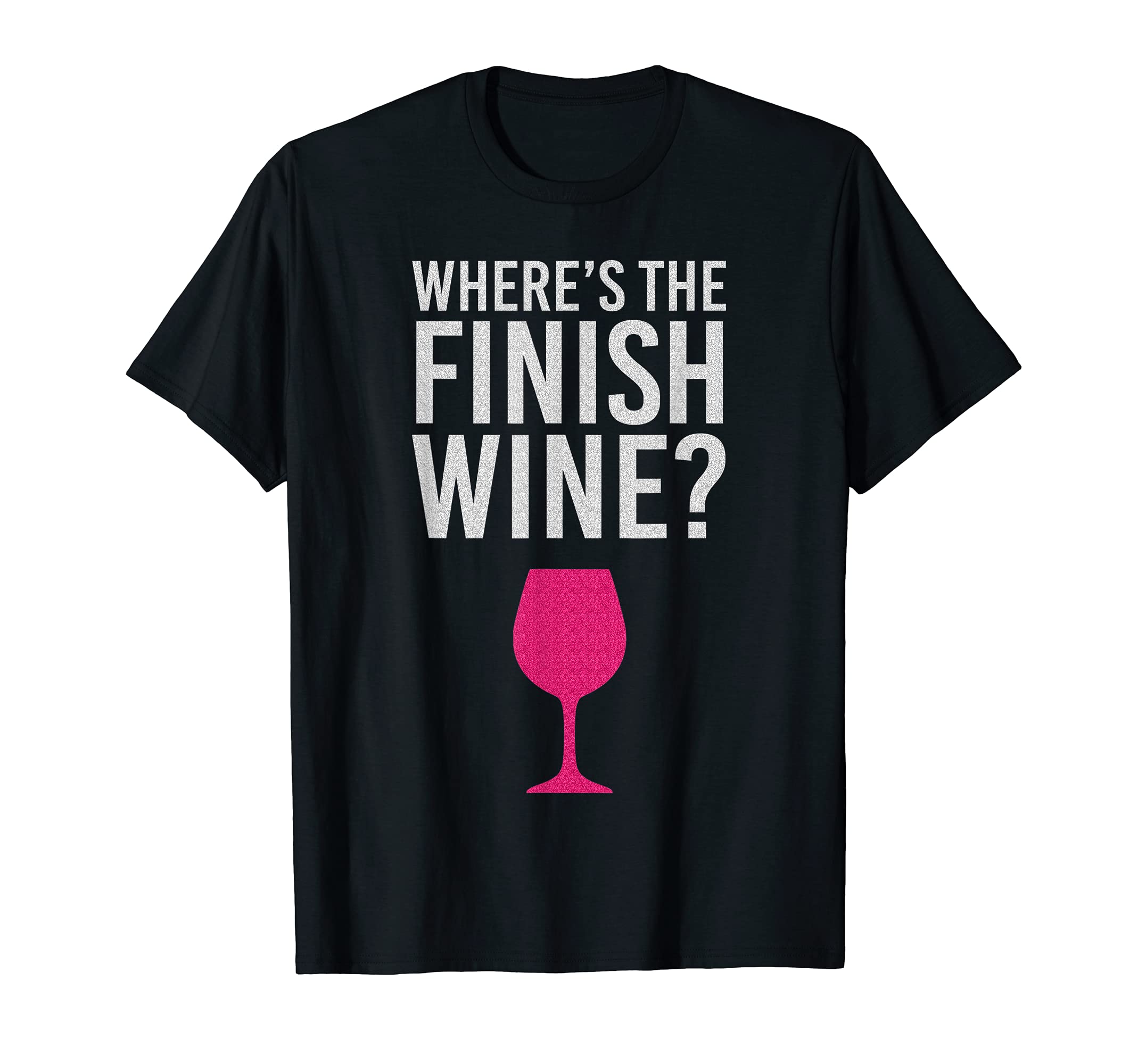 Where Is The Finish Wine T-Shirt Gift, Women Running Apparel