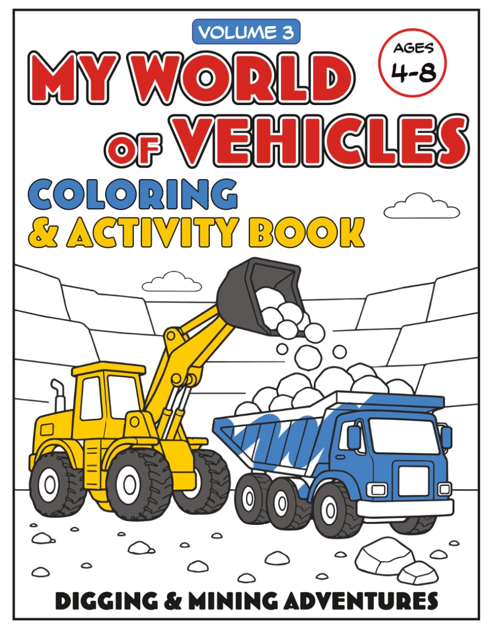 My World of Vehicles - Digging & Mining Adventures: A Screen-Free Vehicle Coloring & Activity Book for Kids Ages 4–8 (My World Coloring)