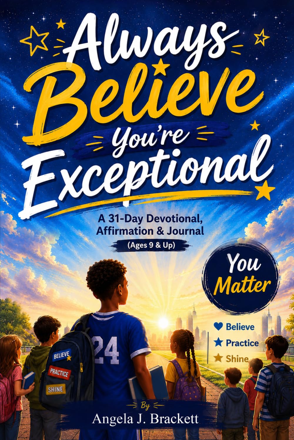 Always Believe You’re Exceptional: A 31-Day Devotional, Affirmation & Journal (Ages 9 & Up)