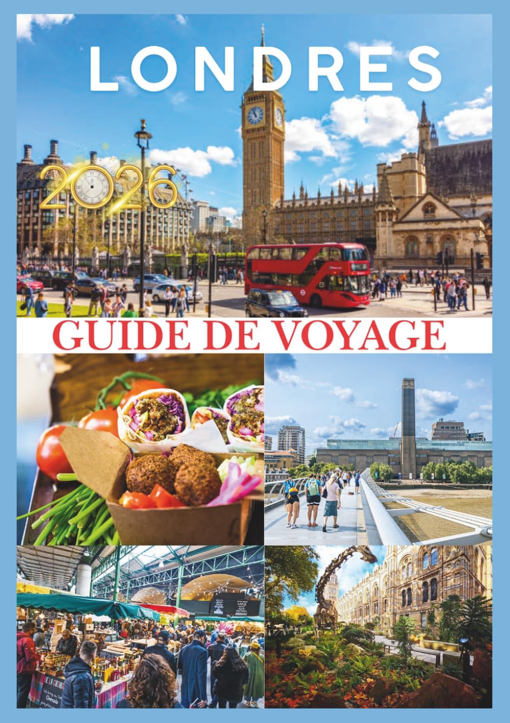 LONDRES GUIDE DE VOYAGE 2026: Votre guide ultime 2026 pour explorer l’histoire, la culture et les trésors cachés de Londres.