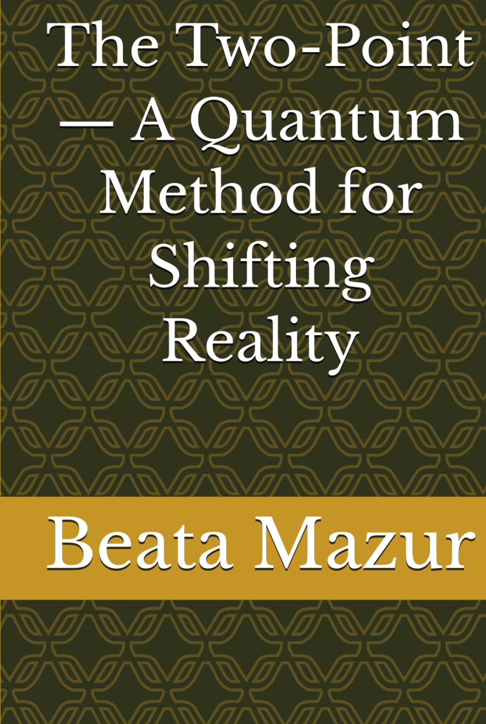 The Two-Point — A Quantum Method for Shifting Reality