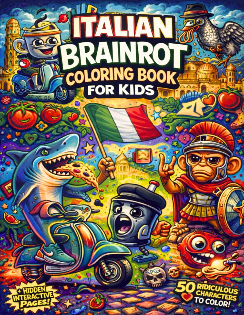 Italian Brainrot Coloring Book for Kids: Funny Meme-Style Characters with Bold & Easy Coloring Pages, Hidden Activities, and Playful Challenges for Relaxation, Laughs, and Creative Fun