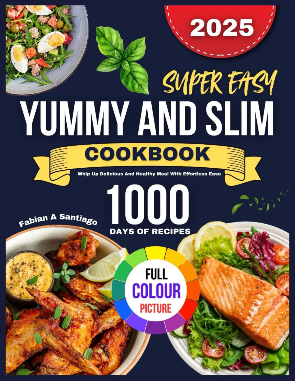 SUPER EASY YUMMY AND SLIM COOKBOOK: Whip Up Delicious and Healthy Meals with Effortless Ease