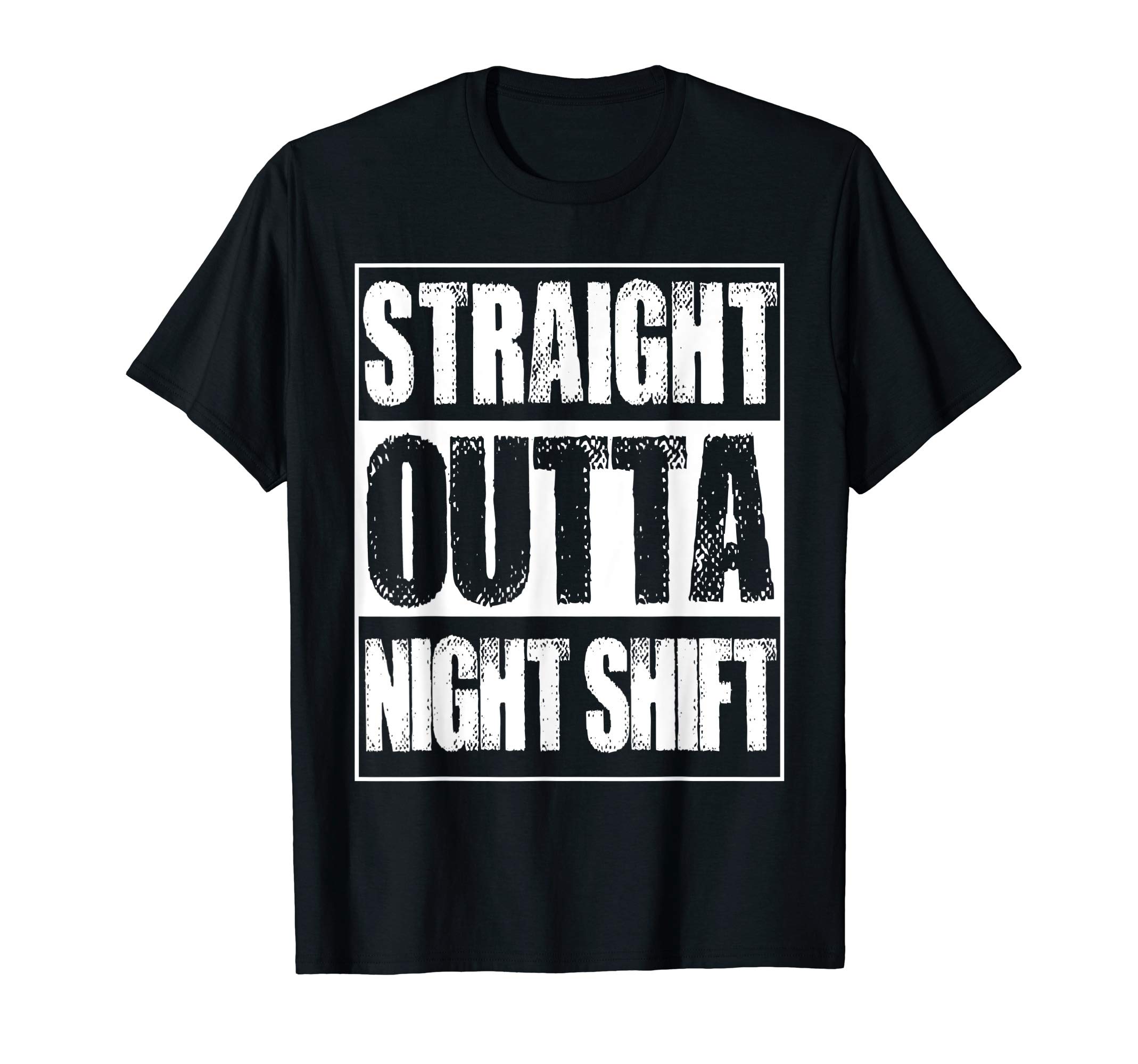 Straight Outta Night Shift Tee Co.Vintage Straight Outta Night Shift Gift T-Shirt