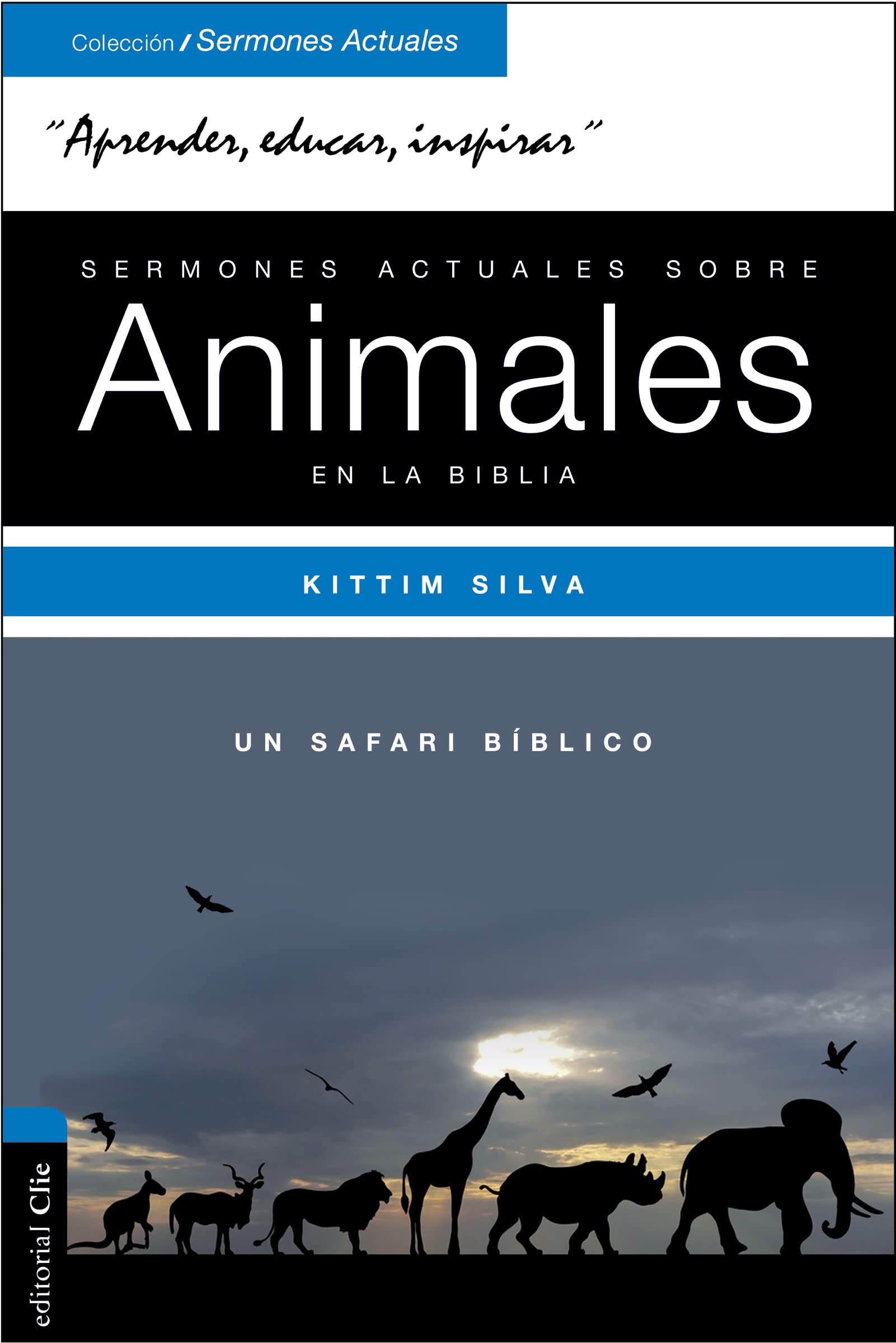 Sermones actuales sobre los animales en la Biblia: Un Safari Bíblico (Colección Sermones Actuales)