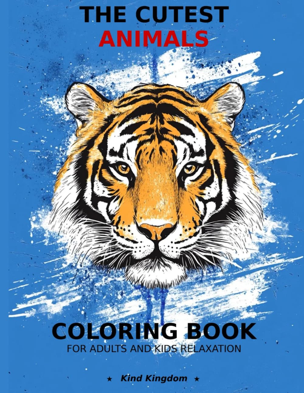 THE CUTEST REAL ANIMALS COLORING BOOK FOR ADULTS AND KIDS RELAXATION: Large Print Easy Coloring Pages with Animals - Perfect Activity Book for Boys ..