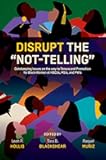 Disrupt the “Not-Telling”: Gatekeeping Issues on the way to Tenure and Promotion for Black Women at HBCUs, MSIs, and PWIs