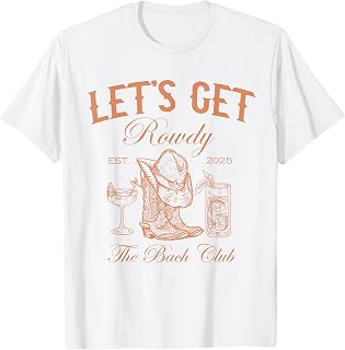 Let's Get Rowdy Western The Bach Club 2025 T-Shirt