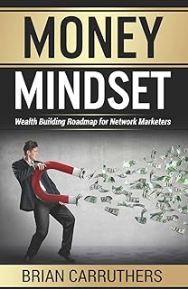 Money Mindset: Wealth Building Roadmap for Network Marketers