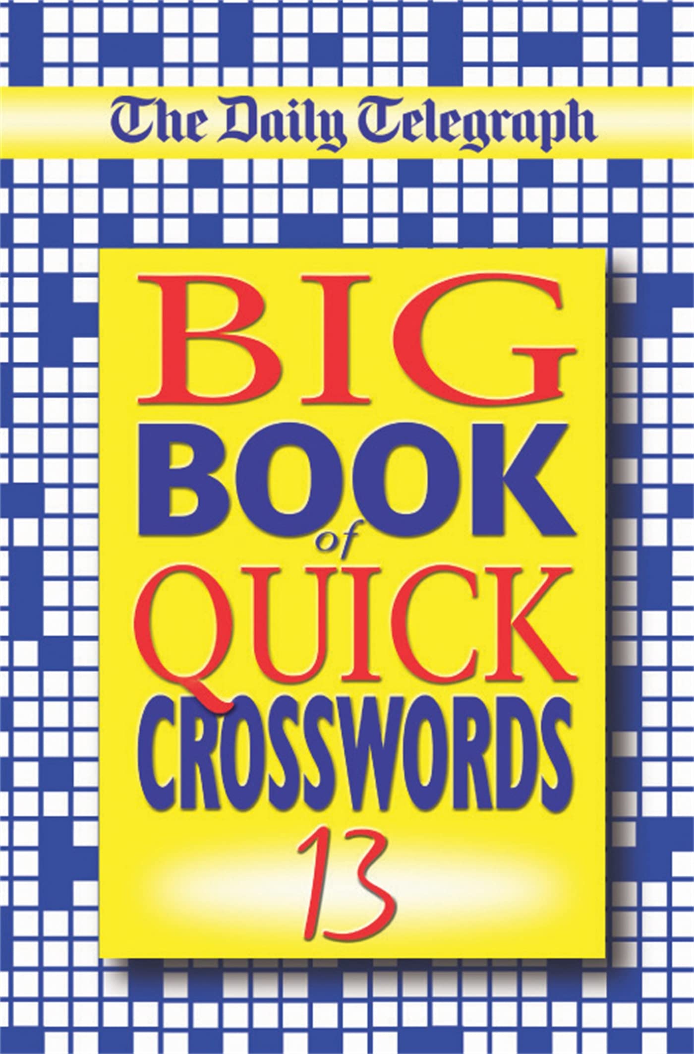 The "Daily Telegraph" Big Book of Quick Crosswords (Bk. 13)