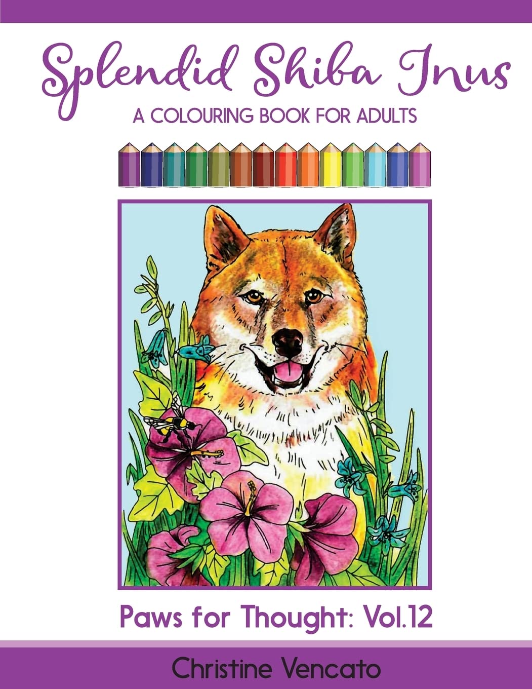 Splendid Shiba Inus: A Spitz Dog Colouring Book for Adults: Volume 12 (Paws for Thought)