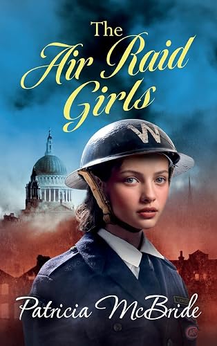 The Air Raid Girls: A heartbreaking, emotional wartime saga series from Patricia McBride for 2024