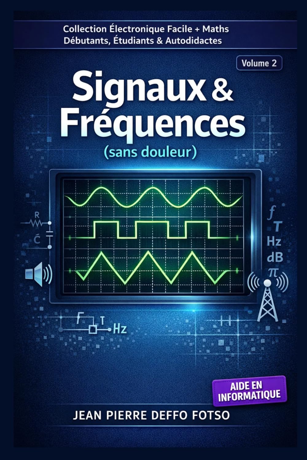 Collection Électronique Facile + Maths Débutants, Étudiants & Autodidactes-Volume 2 Signaux & Fréquences (sans douleur)