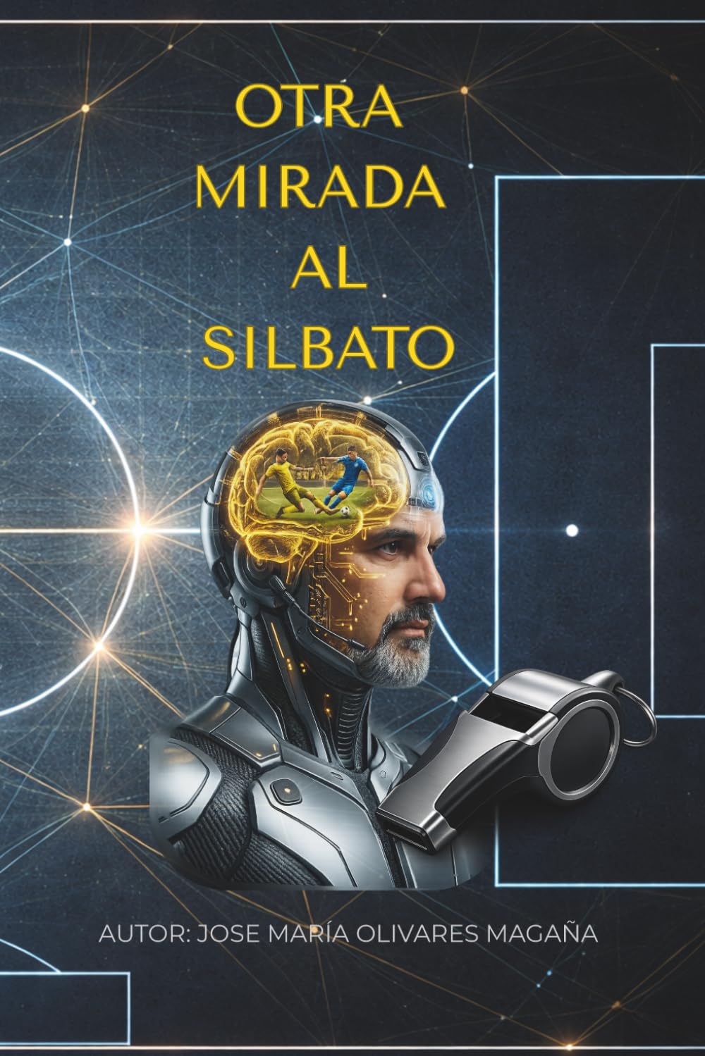 Otra mirada al silbato.: Diario de un evaluador de árbitros de fútbol.