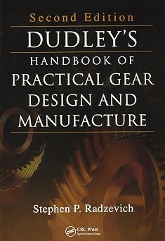 Dudleys Handbook of Practical Gear Design and Manufacture, Second Edition