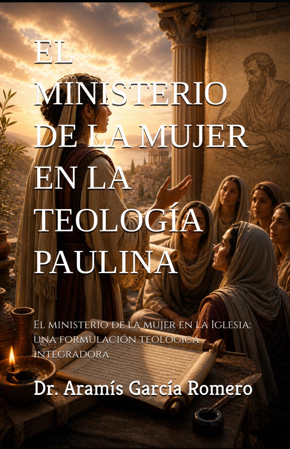 EL MINISTERIO DE LA MUJER EN LA TEOLOGÍA PAULINA: El ministerio de la mujer en la Iglesia: una formulación teológica integradora