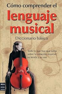Como Comprender el Lenguaje Musical: Diccionario Basico