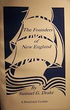 The Founders of New England: Result of Some Research Among the British Archives for Information Relative to the Founders of New England: Made in the Years 1858, 1859, and 1860
