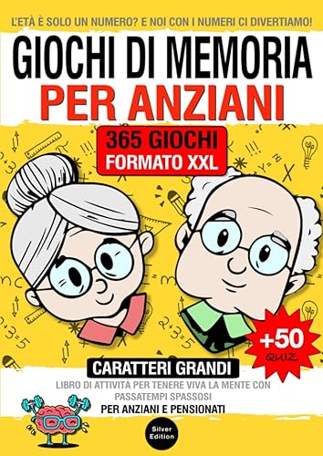 Giochi di Memoria: Libro di Attività per Tenere Viva la Mente con Passatempi Spassosi per Anziani e Pensionati. Formato XXL, 365 contenuti logici +50 quiz