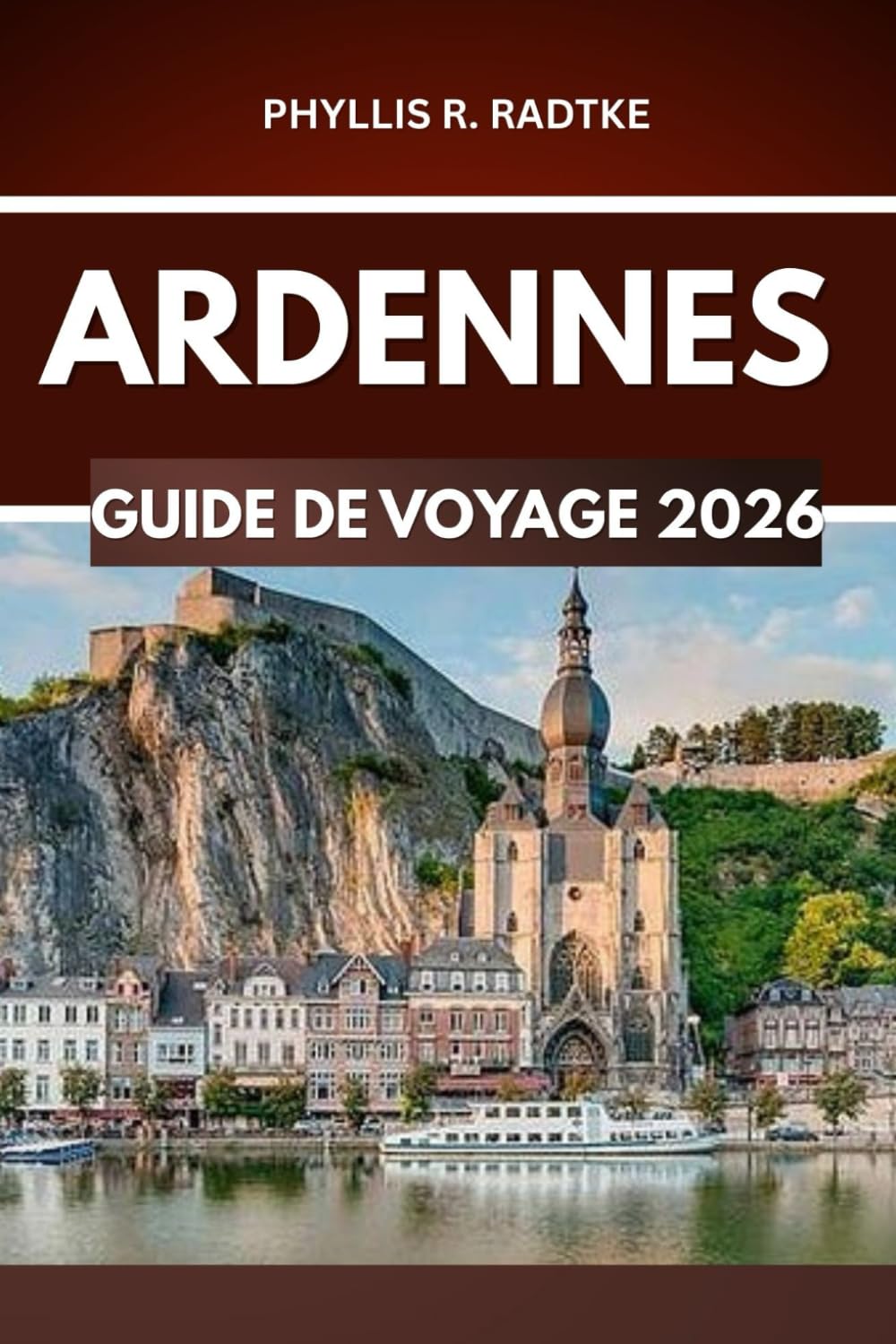 GUIDE DE VOYAGE DES ARDENNES 2026: Sensations fortes, panoramas et récits hors des sentiers battus