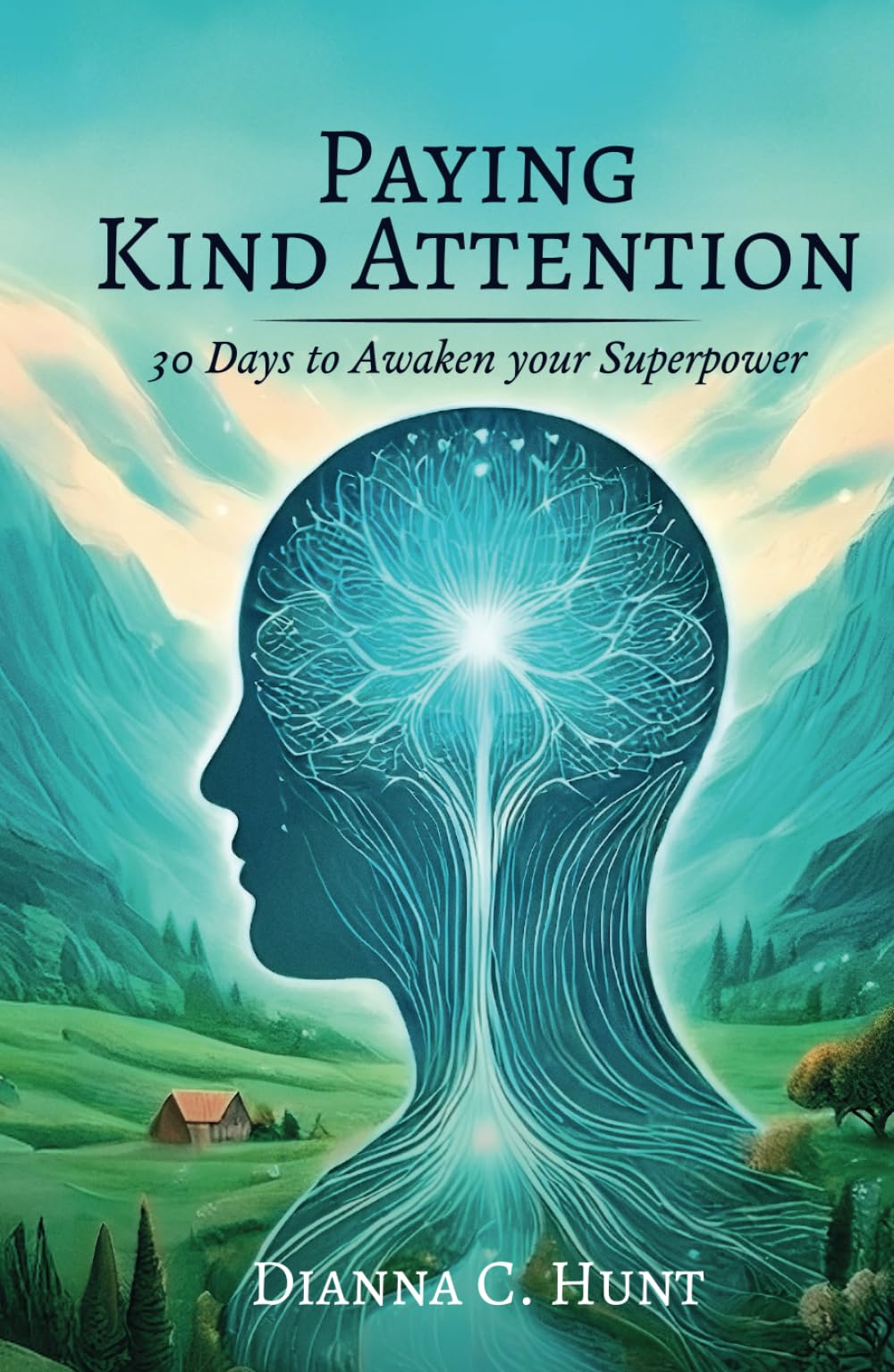 Paying Kind Attention: 30 days to awaken your superpower