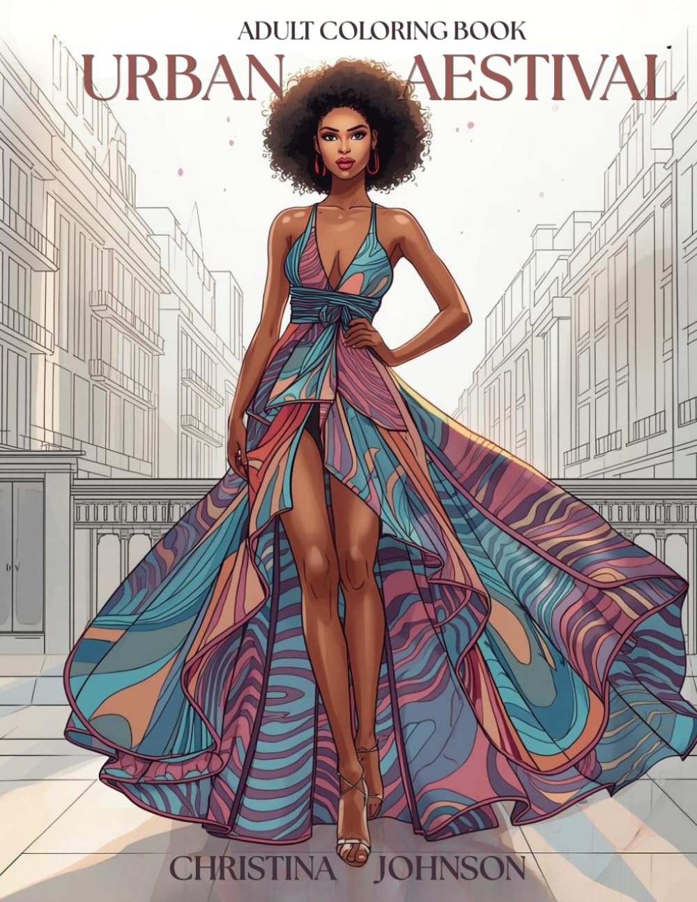 Urban Aestival: A High-Fashion Adult Coloring Book of Sophisticated City Summers: Where Golden Hour Meets Metropolitan High-Fashion