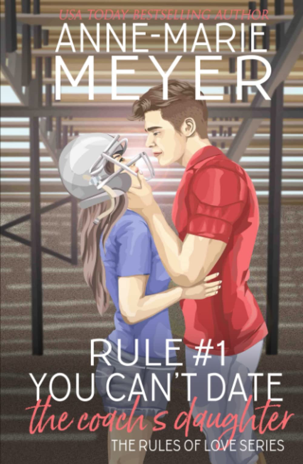Rule #1: You Can't Date the Coach's Daughter: A Standalone Sweet High School Romance (The Rules of Love)