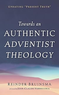 Towards an Authentic Adventist Theology: Updating “Present Truth”
