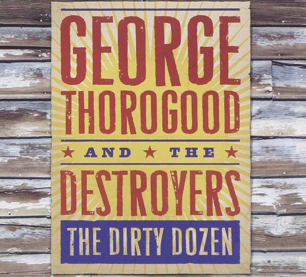 George Thorogood & The DestroyersThe Dirty Dozen
