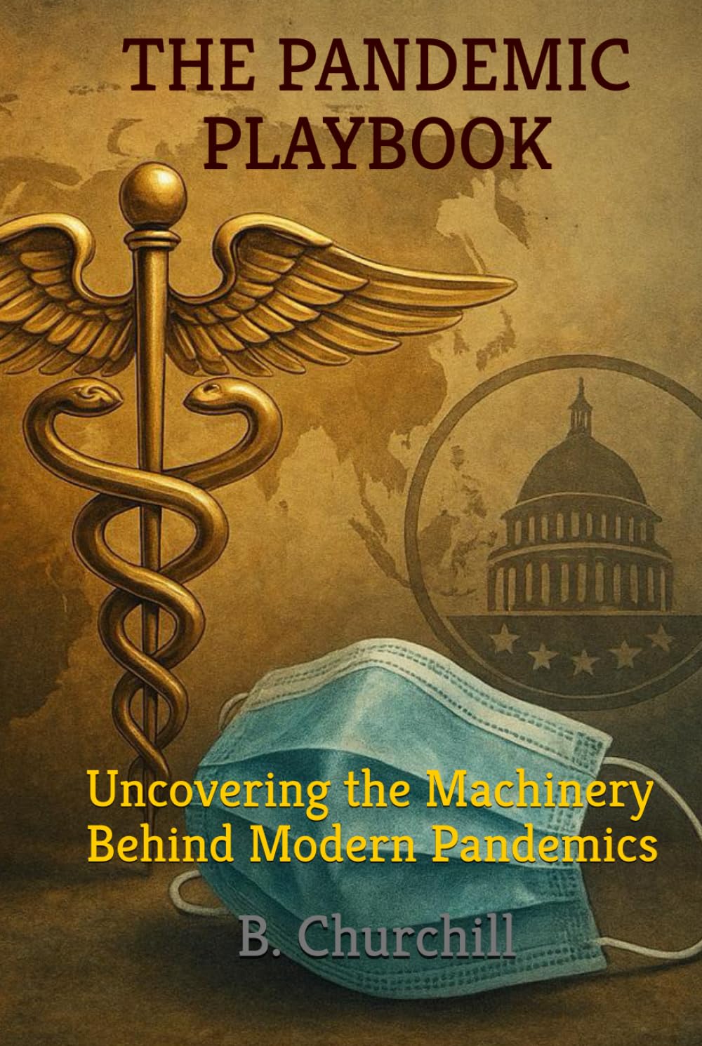 THE PANDEMIC PLAYBOOK: Uncovering the Machinery Behind Modern Pandemics (Rabbit Holes & Remedies)