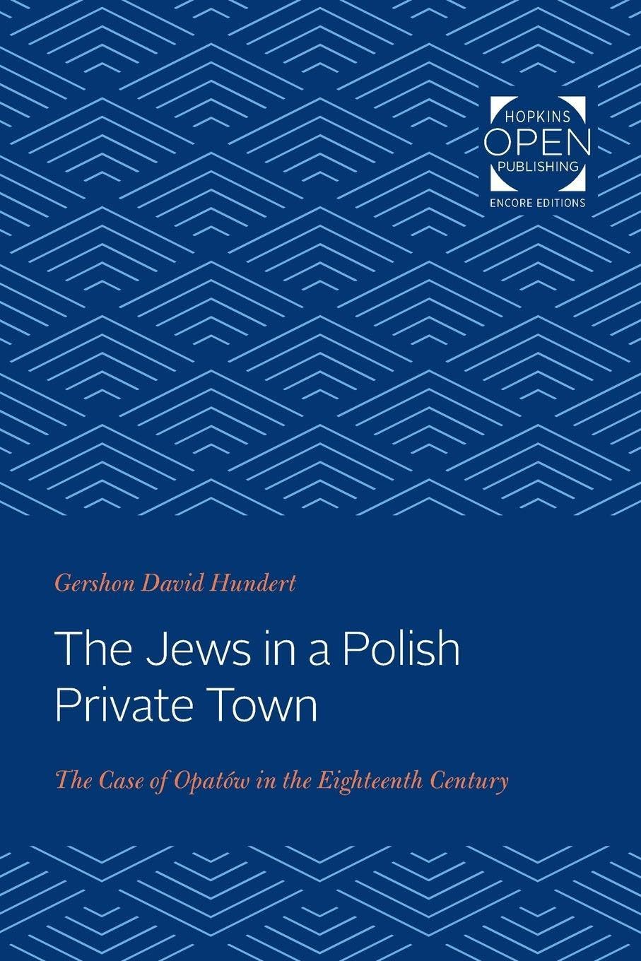 Jews in a Polish Private Town: The Case of Opatów in the Eighteenth Century