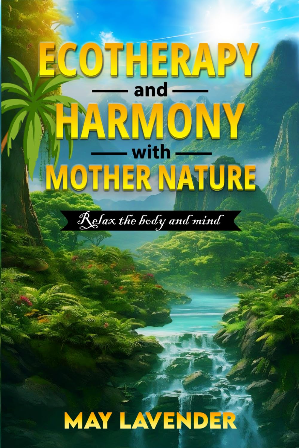 Ecotherapy and Harmony with Mother Nature: Relax the body and mind