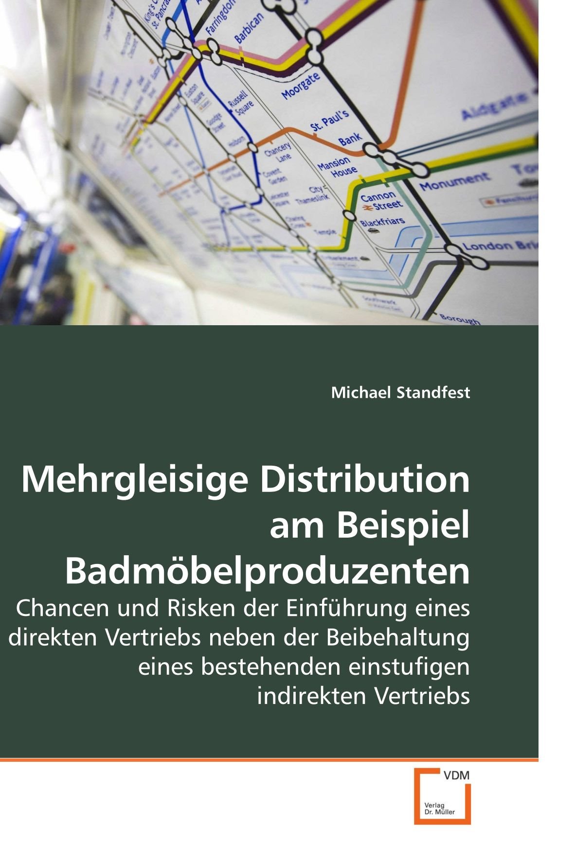 Mehrgleisige Distribution am Beispiel Badmöbelproduzenten: Chancen und Risken der Einführung eines direkten Vertriebs neben der Beibehaltung eines ...