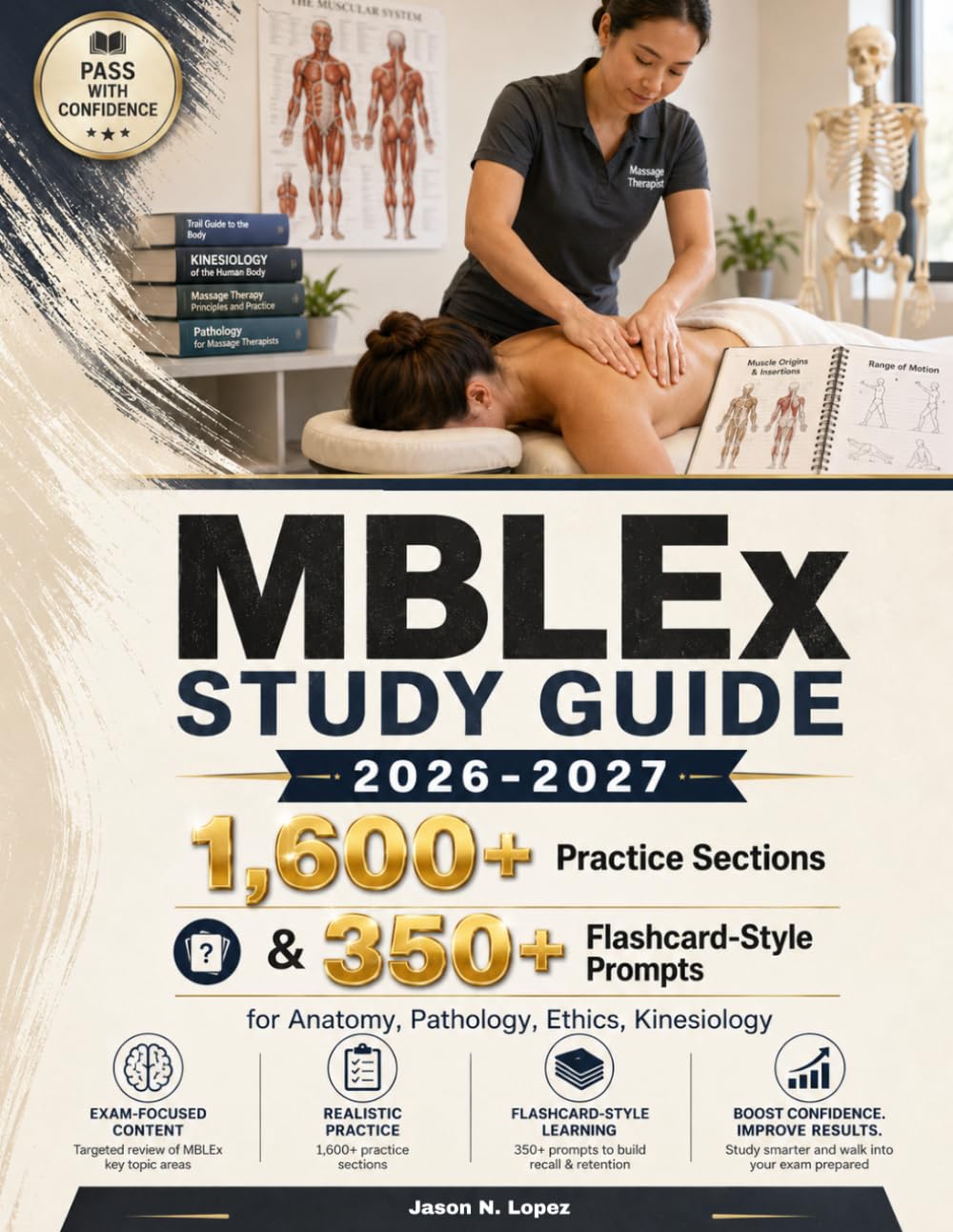 MBLEx STUDY GUIDE 2026-2027: 1,600+ Practice Sections & 350+ Flashcard-Style Prompts for Anatomy, Pathology, Ethics, Kinesiology