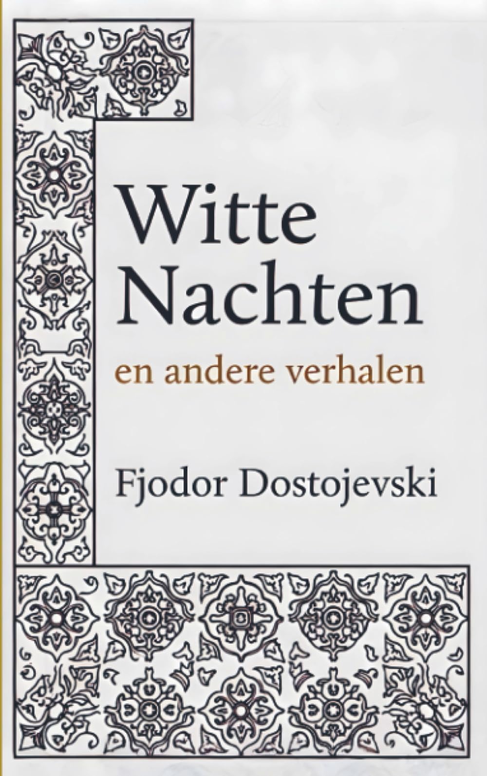 Witte Nachten en andere verhalen: Drie verhalen van Fjodor Dostojevski