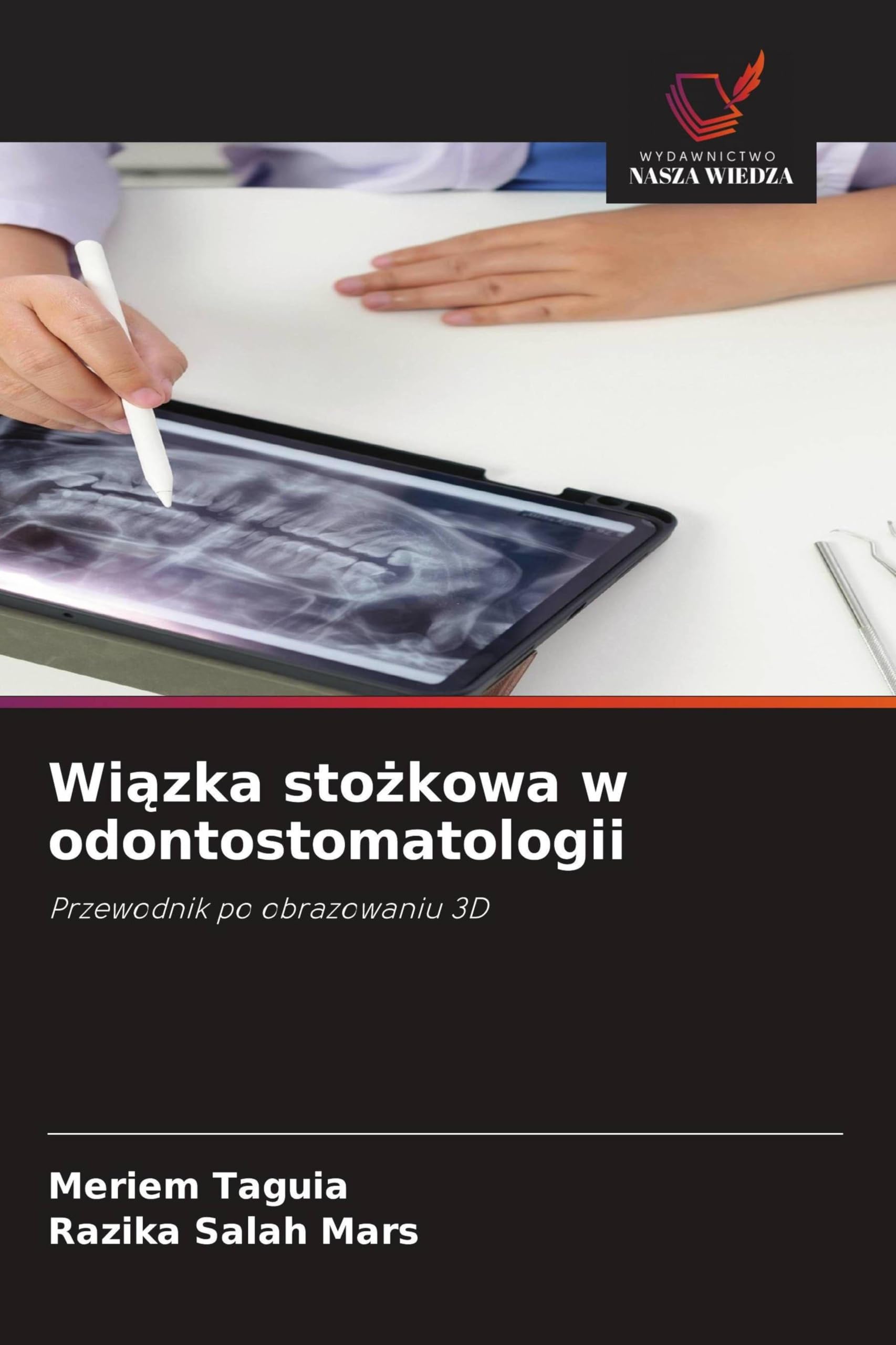 Wi¿zka sto¿kowa w odontostomatologii: Przewodnik po obrazowaniu 3D