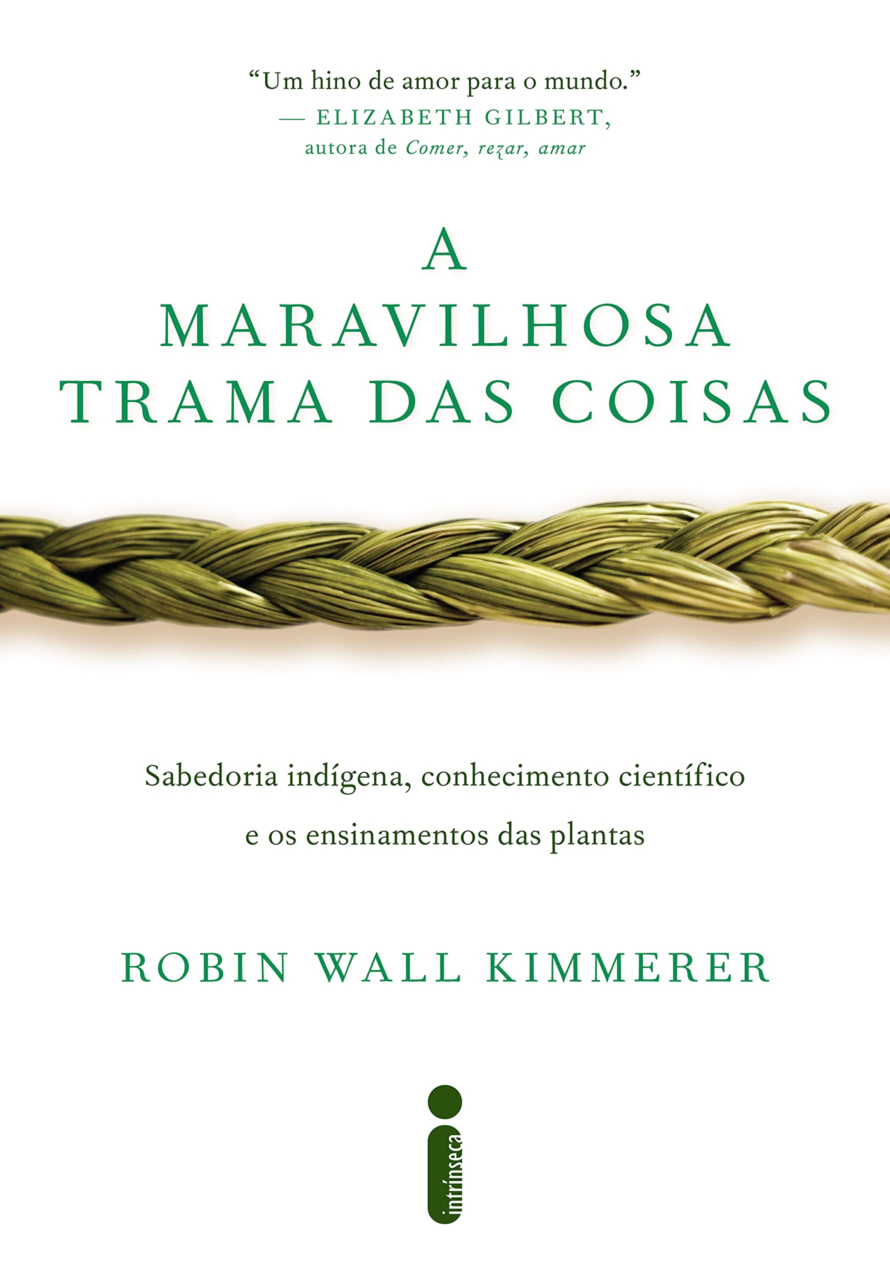 A maravilhosa trama das coisas: Sabedoria indígena, conhecimento científico e os ensinamentos das plantas (Portuguese Edition)